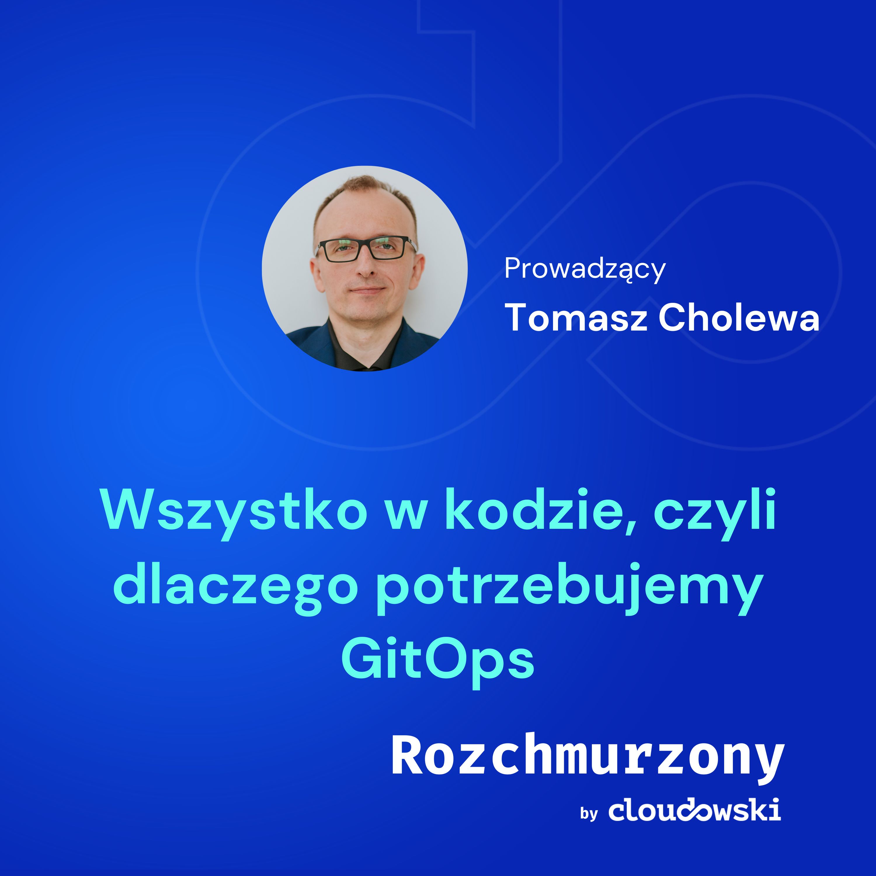 31 - Wszystko w kodzie, czyli dlaczego potrzebujemy GitOps