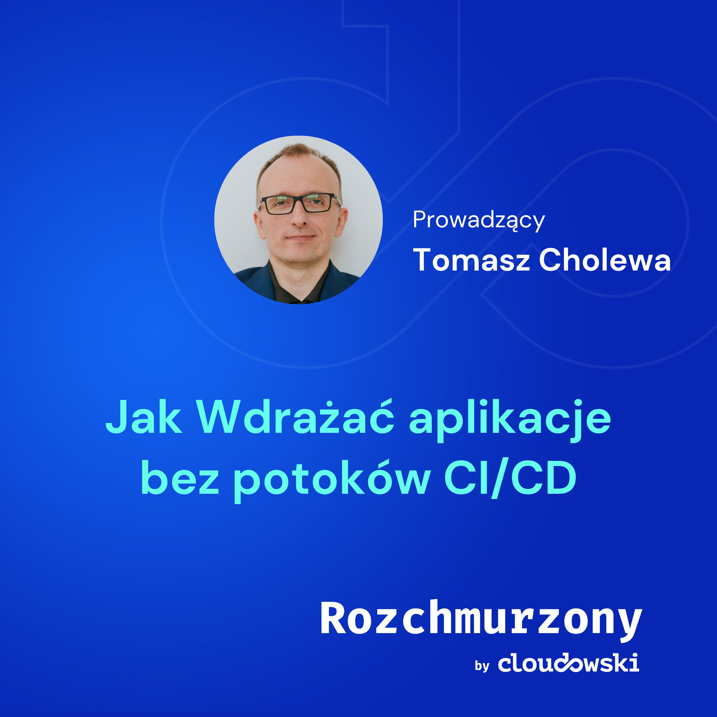33 - Jak wdrażać aplikacje bez potoków CI/CD