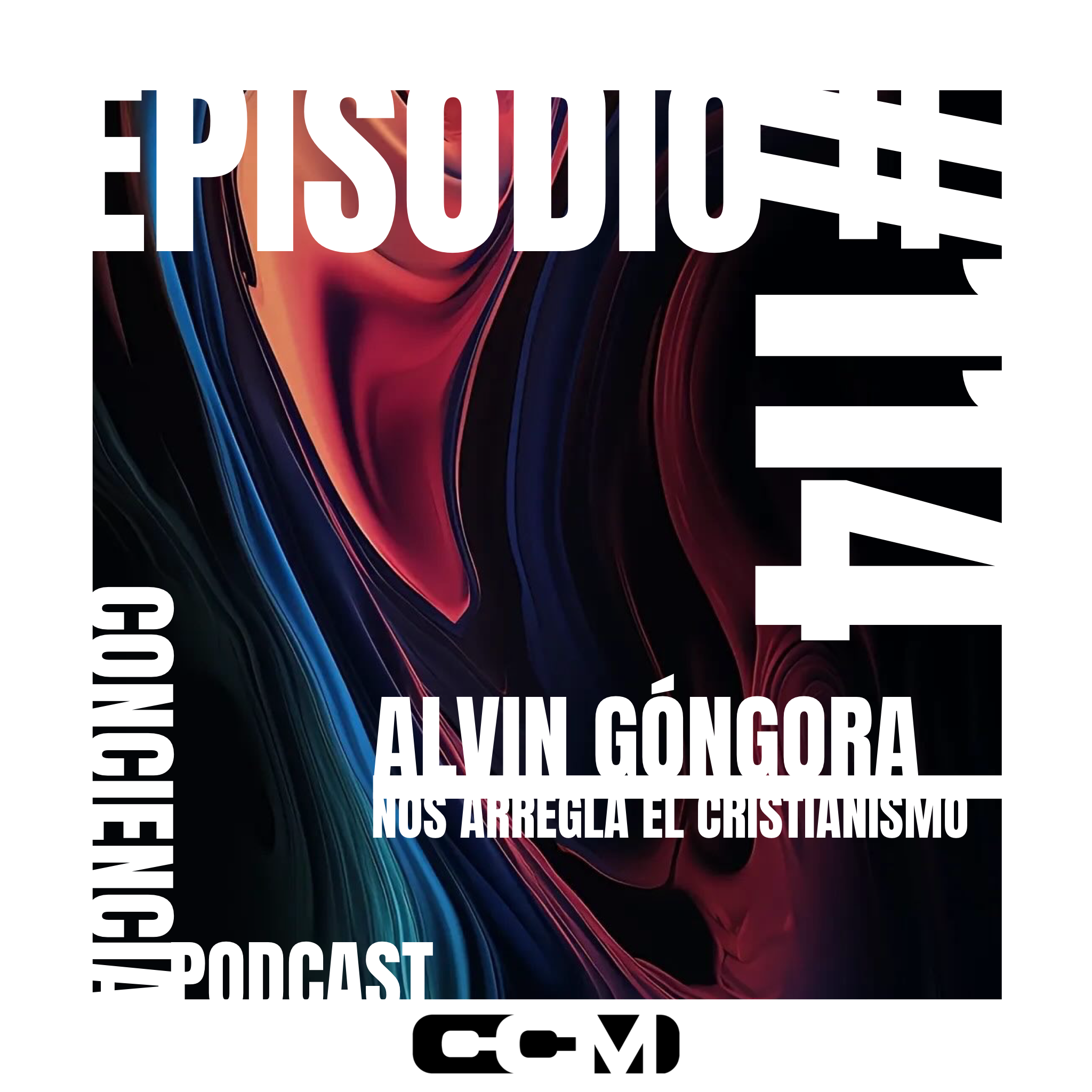 #114 | Alvin Góngora nos Arregla el Cristianismo | ConCiencia Podcast