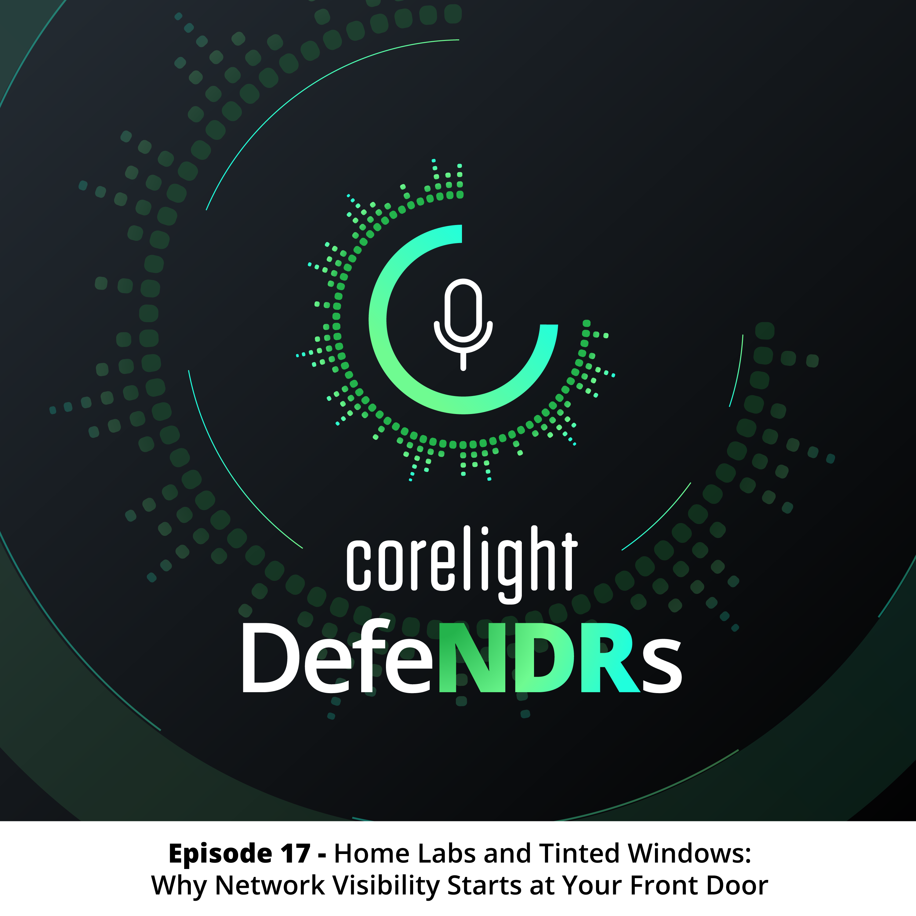 Episode 17 - Home Labs and Tinted Windows: Why Network Visibility Starts at Your Front Door