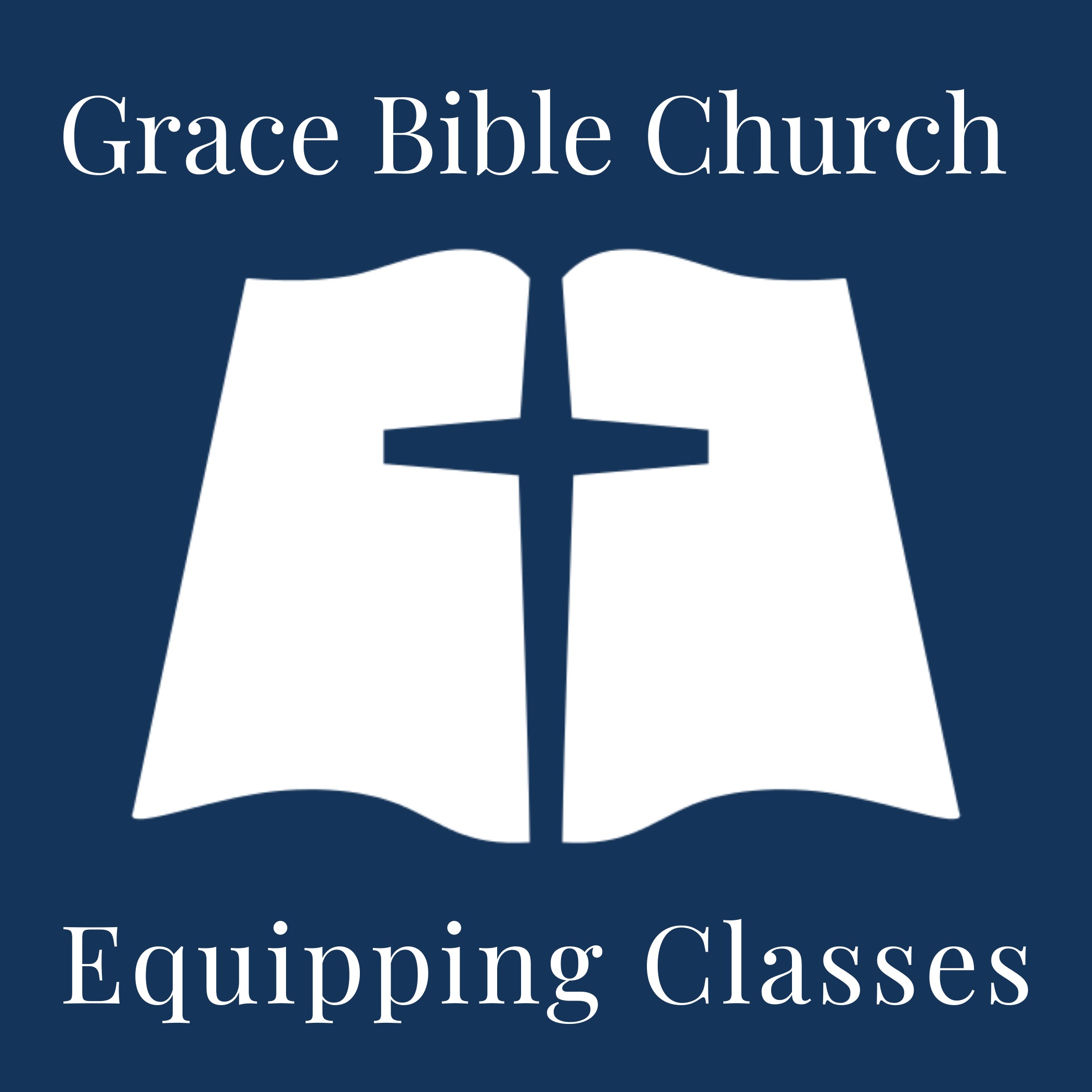 Grace Bible Church of Boerne - Equipping Class