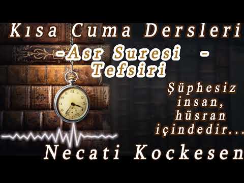 8 - Kısa Cuma Dersleri 2  -   Asr Suresinin Tefsiri | Necati Koçkesen