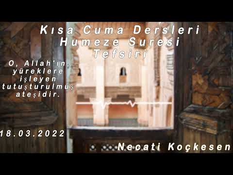 10 - Kısa Cuma Dersler 3 - Humeze Suresi Tefsiri | Necati Koçkesen