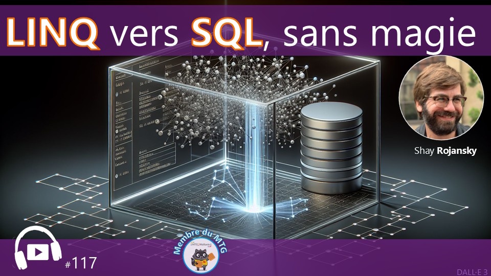 117 - LINQ vers SQL sans magie