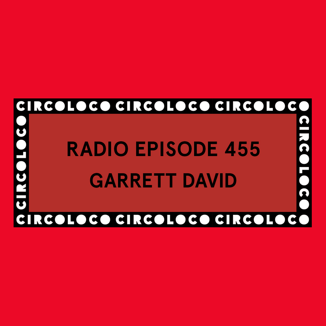 Circoloco Radio 455 - Garrett David