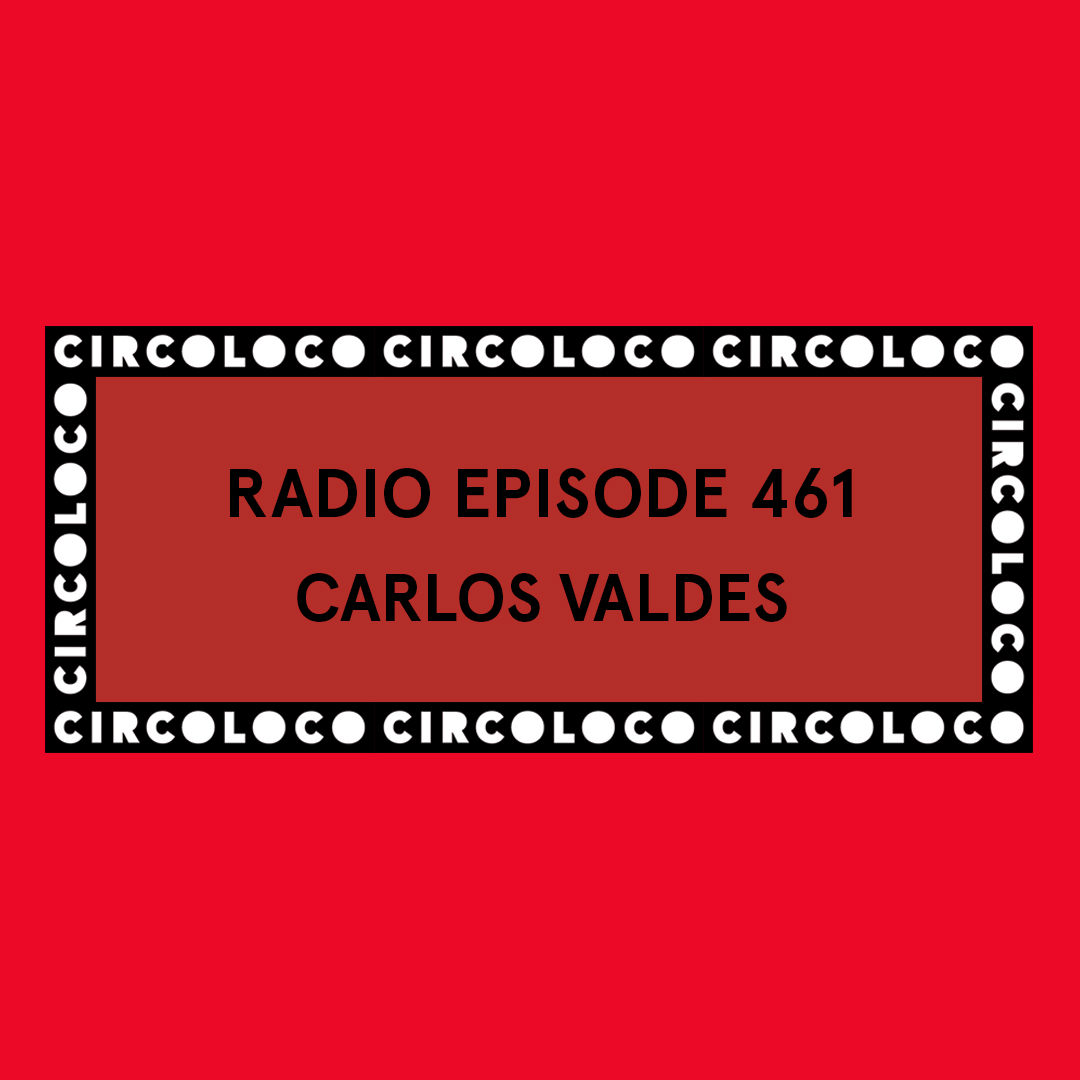 Circoloco Radio 461 - Carlos Valdes