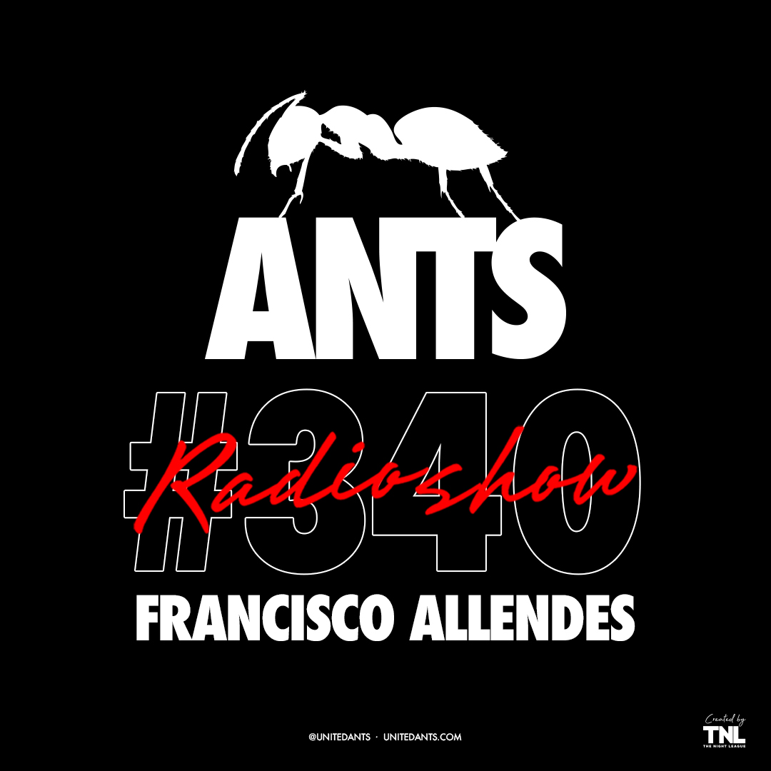 ANTS RADIO SHOW 340 hosted by Francisco Allendes