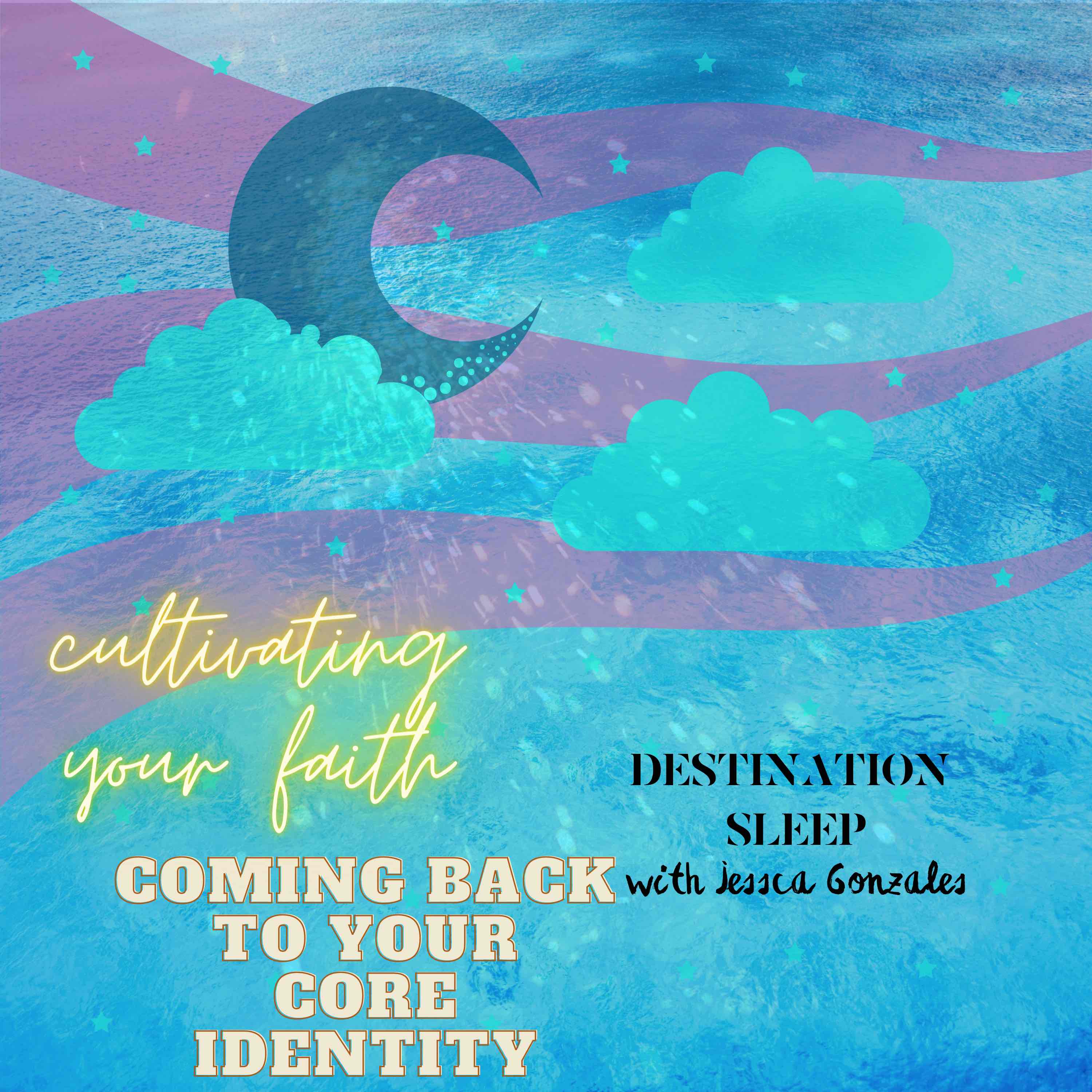 Cultivating Your Faith, Coming Back to Your Core Identity, Imagining Who You Are Always Meant To Be