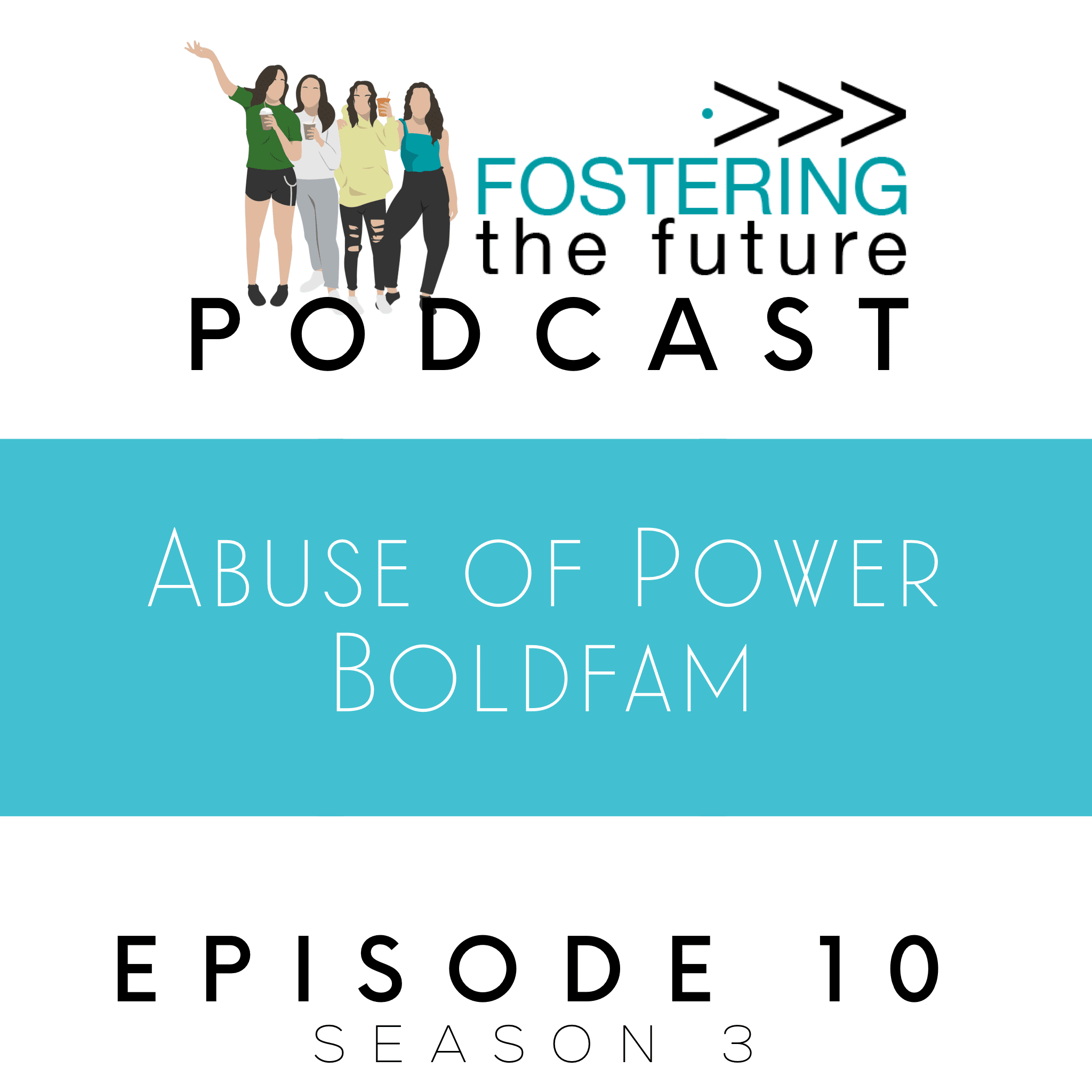 Season 3 Episode 10 : Abuse of Power in Foster Care – BOLDFAM