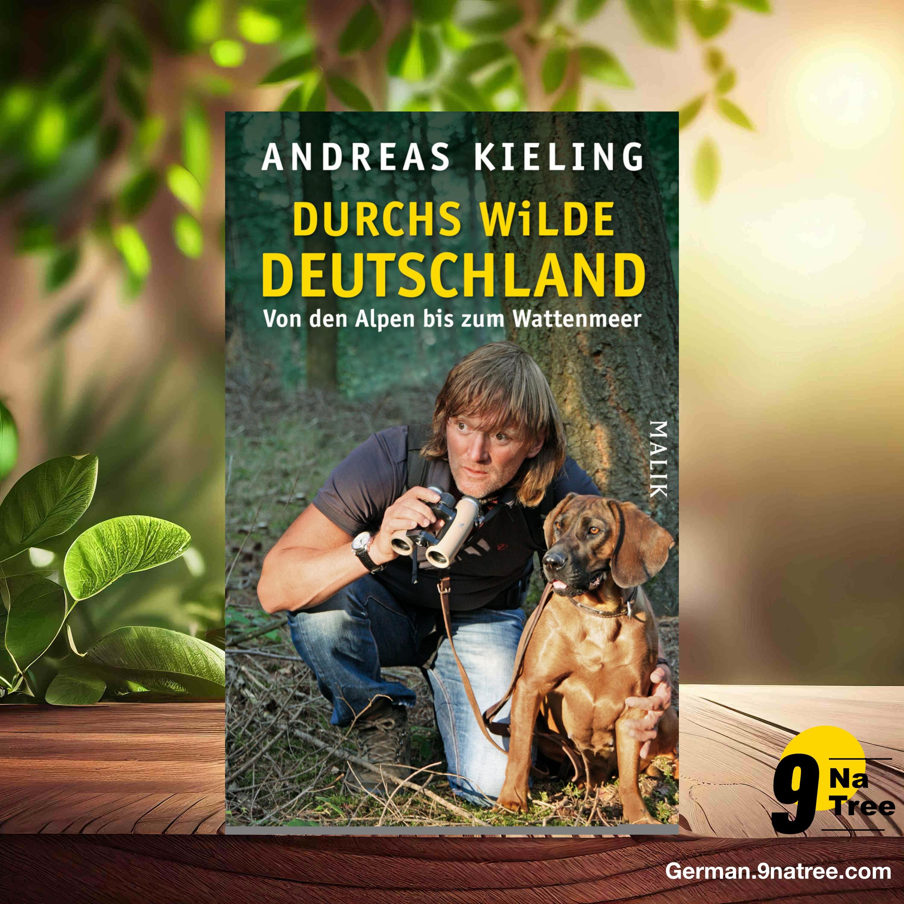 [Rezensiert] Durchs wilde Deutschland: Von den Alpen bis zum Wattenmeer (Andreas Kieling) Zusammengefasst.