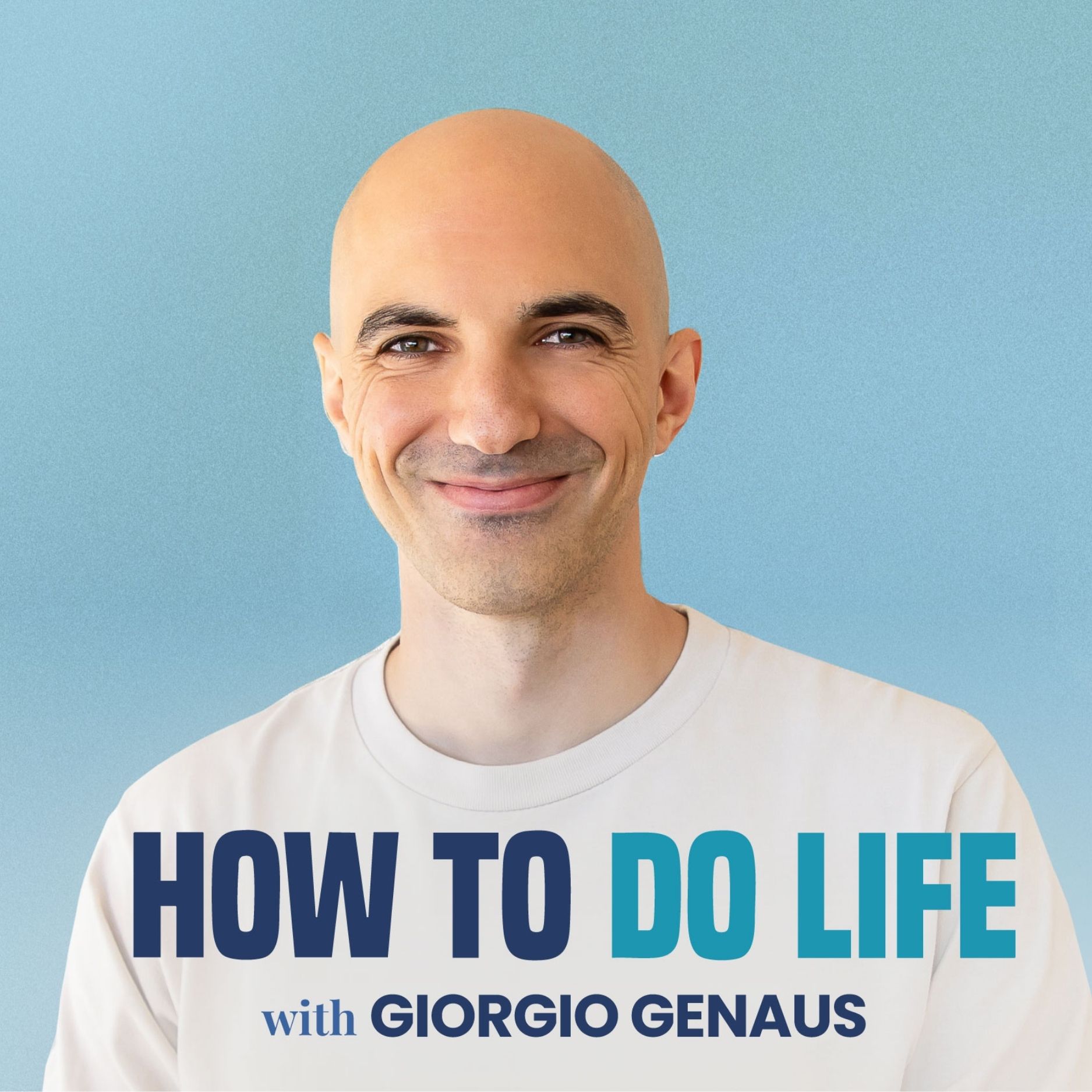 How To Do Life with Giorgio Genaus