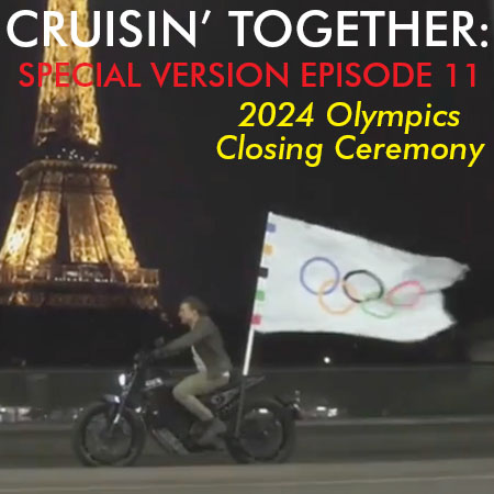 Cruisin’ Together: Special Version Episode 11 – 2024 Olympics Closing Ceremony