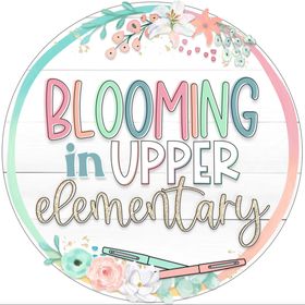 Blooming in Upper Elementary