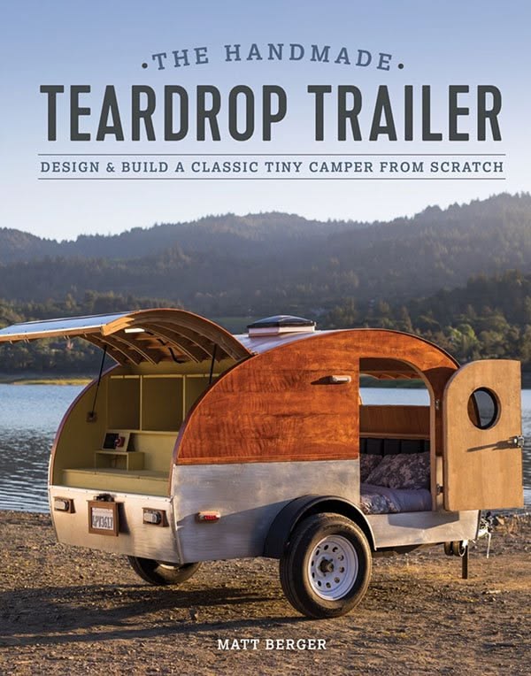 The Handmade Teardrop Trailer – Design and Build a Classic T