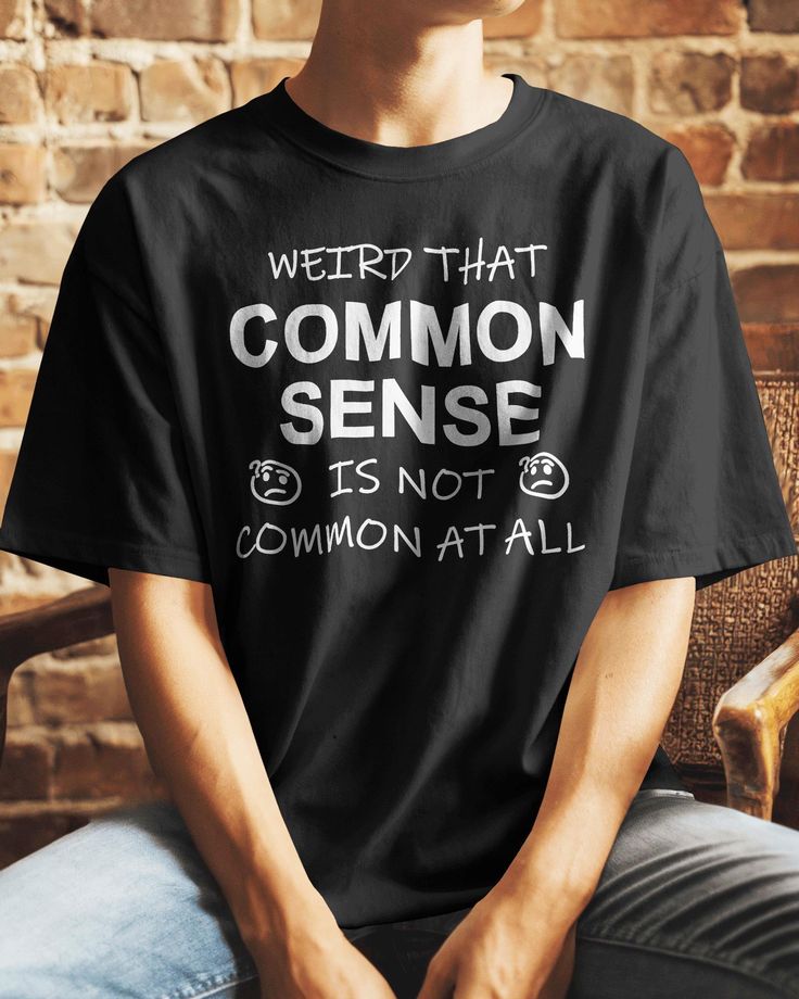 Common Sense Shirt, living in a dream world, delusional thin