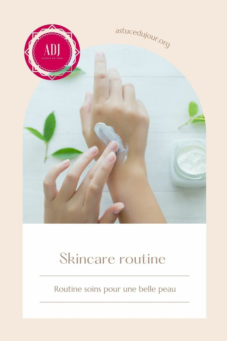Découvrez ma routine soins pour avoir une belle peau.