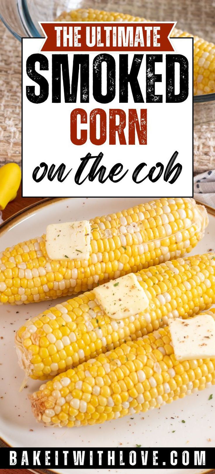 Delicous smoked corn on the cob is a great side dish for all