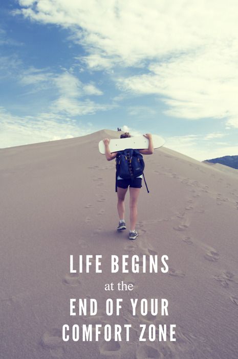 get out of your comfort zone!