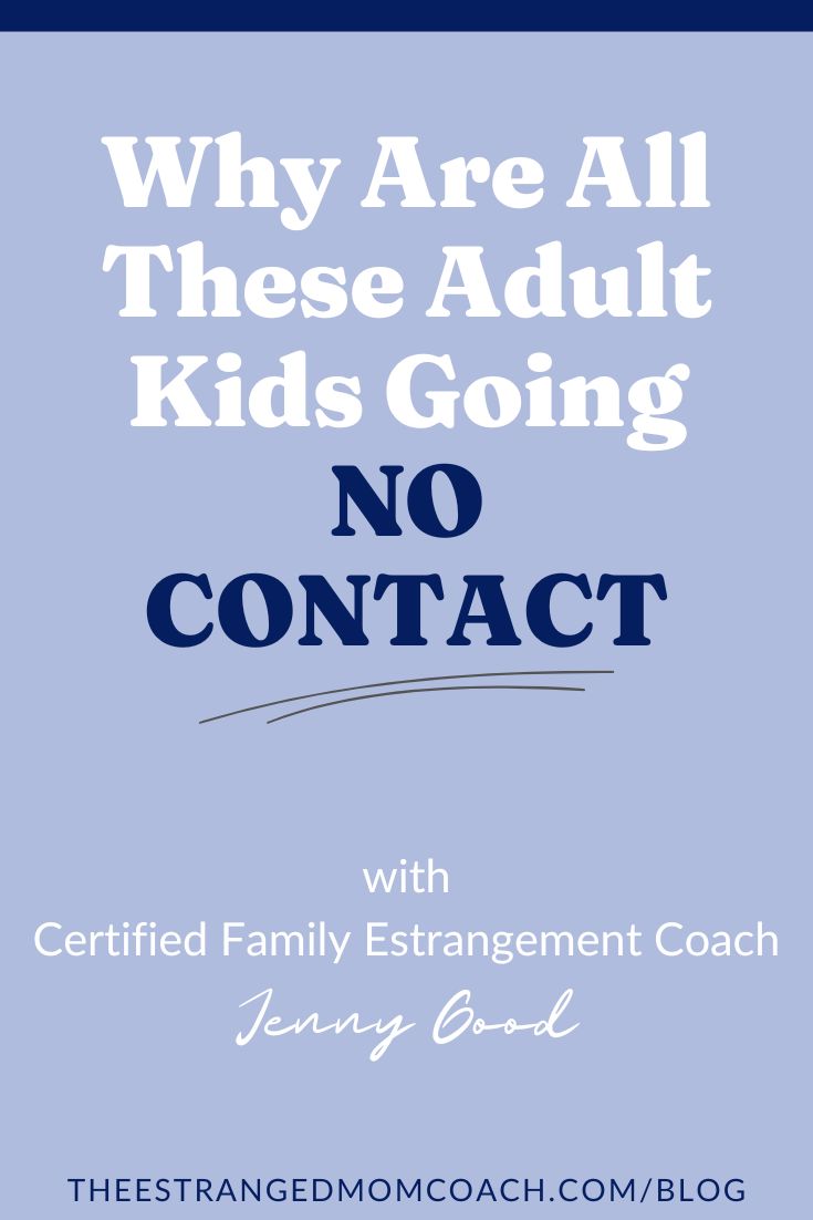 Why Are All These Adult Children Going No Contact? — The Est