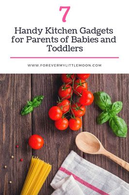 7 Handy Kitchen Gadgets for Parents of Babies and Toddlers #