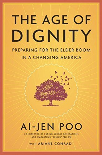The Age of Dignity: Preparing for the Elder Boom in a Changi