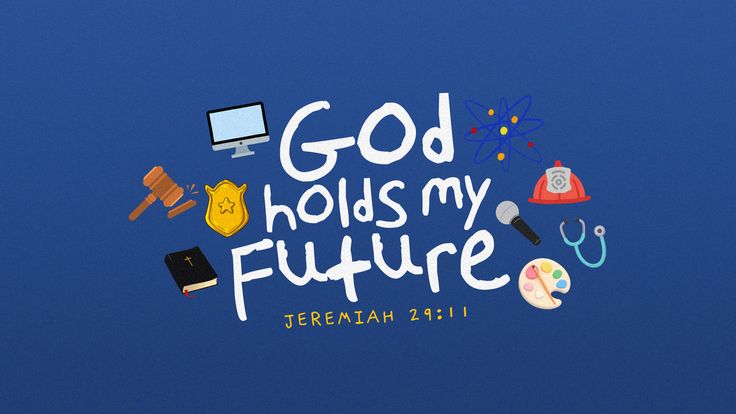“For I know the plans I have for you,” says the Lord. “They 