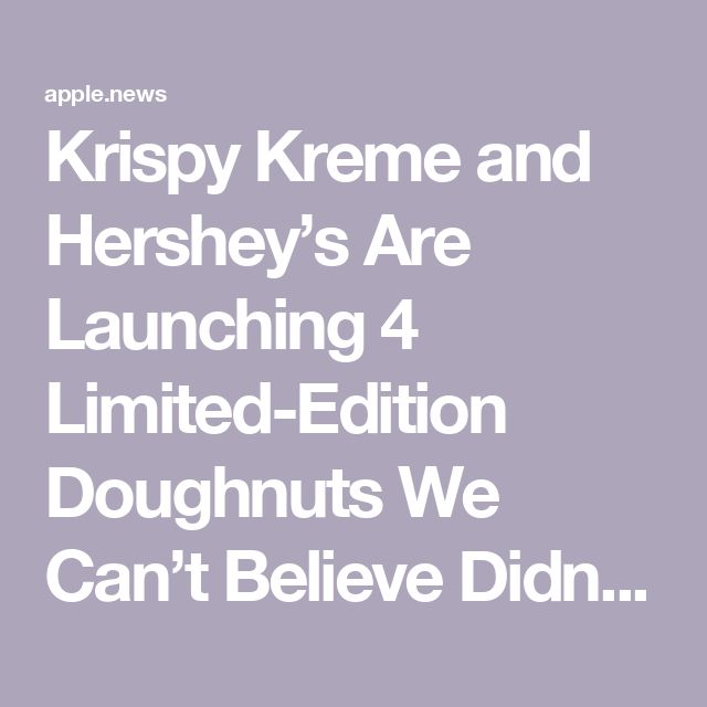 Krispy Kreme and Hershey’s Are Launching 4 Limited-Edition D