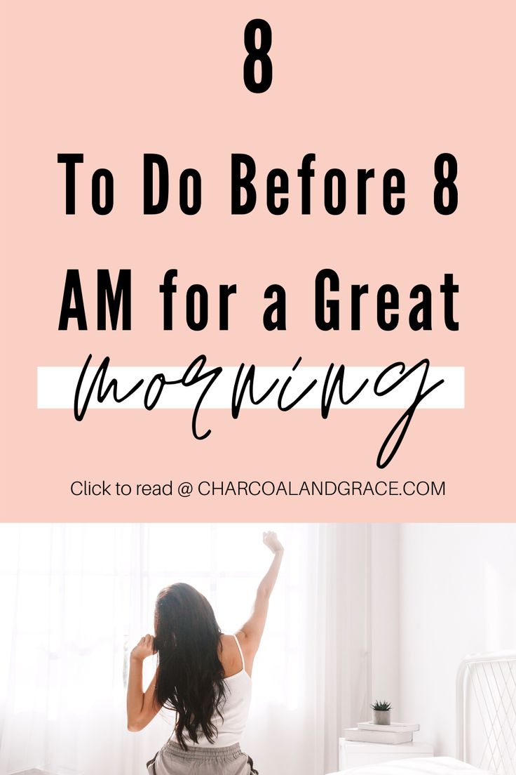 Tips + tricks for having a great morning. Do these 8 things 