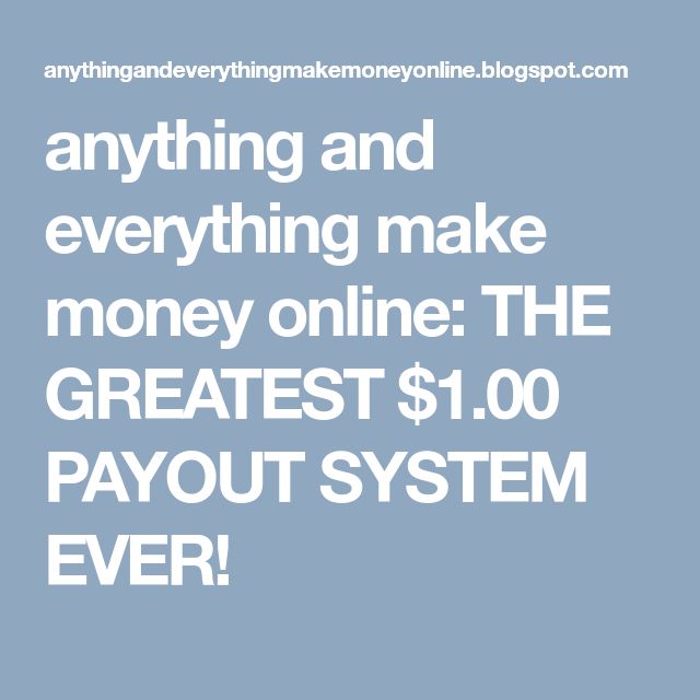 anything and everything make money online: THE GREATEST $1.0
