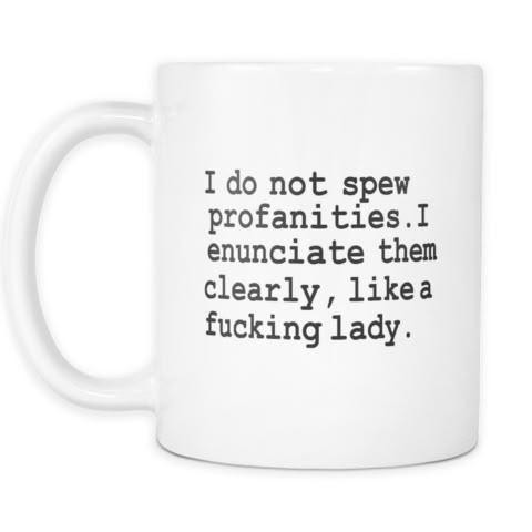 I Do Not Spew Profanities White Mug | Sarcastic Me