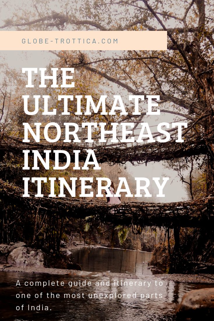 This is the ultimate Northeast India Itinerary, with a compl