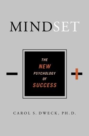 Mindset - The New Psychology of Success by Carol S. Dweck.  