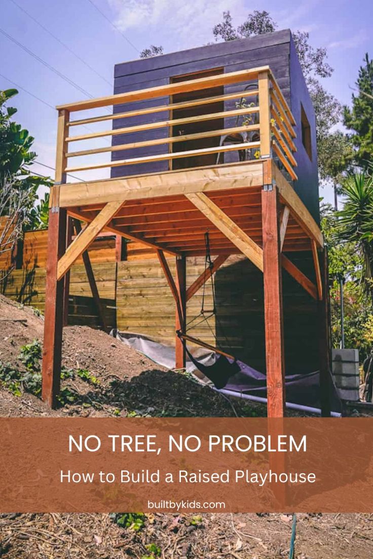 No tree needed - Build a raised playhouse that will give you