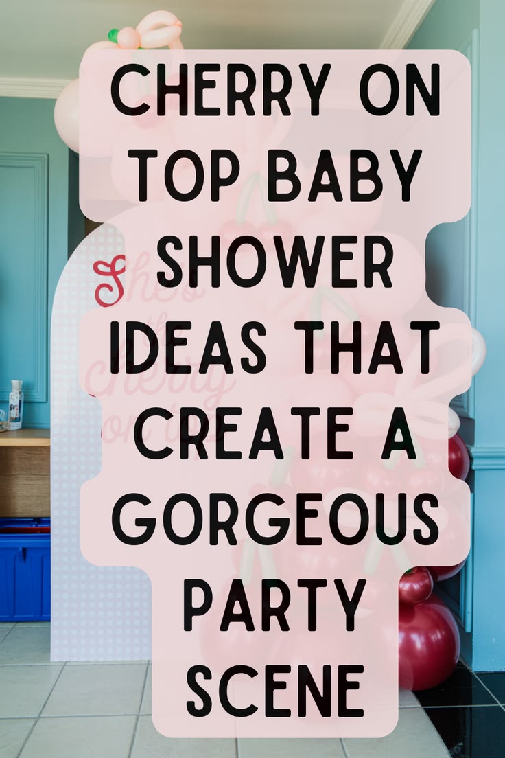 Give your cherry on top baby shower a sweet and playful touc