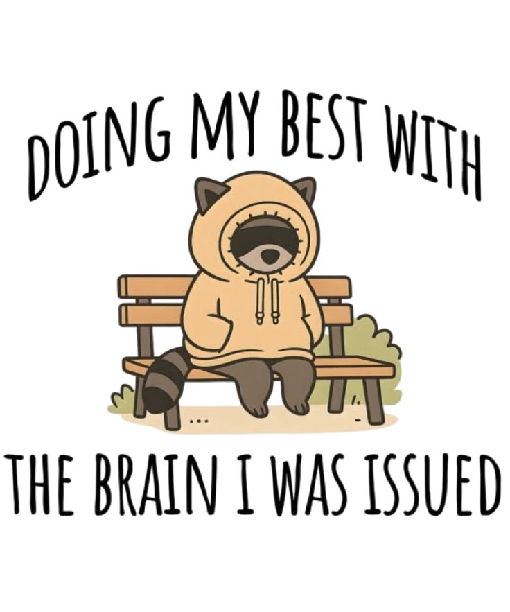 oing My Best With the Brain I Was Issued 🦥💭

Sometimes you'r