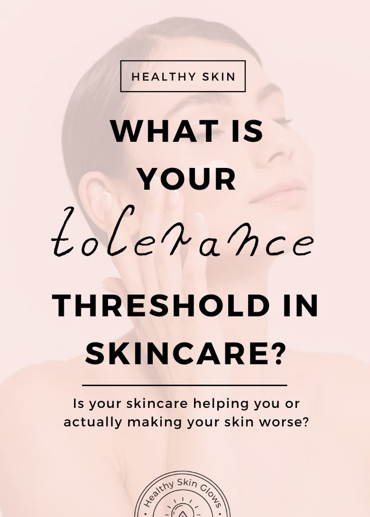 What Is Your Skin's Tolerance Level? - Healthy Skin Glows