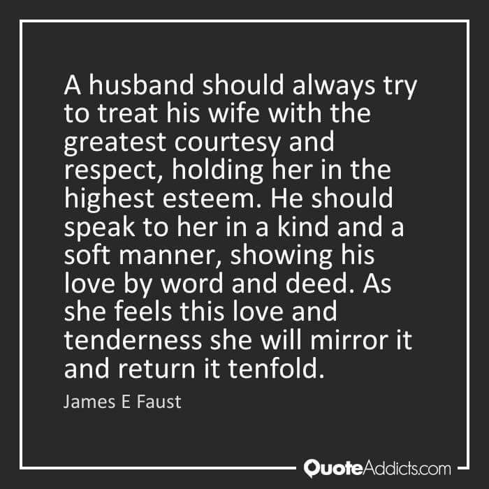 A husband should be a protector of his woman, as she should 