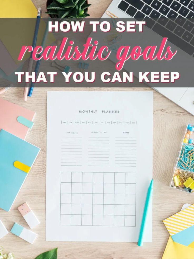 How To Set Realistic Goals You Can Actually Keep This Year –