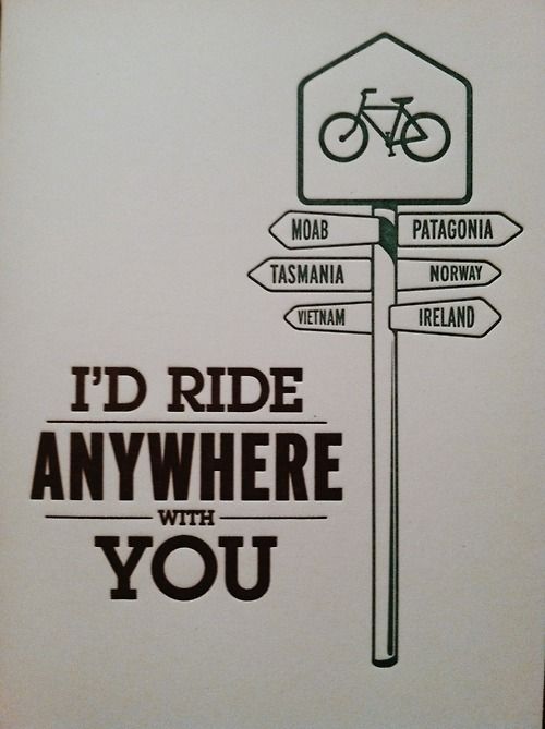 I'd ride anywhere with you.