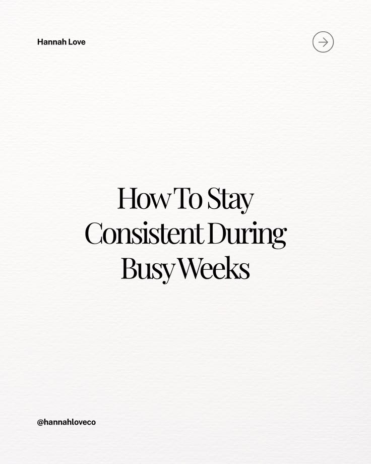 how to stay consistent during busy weeks, consistency tips f