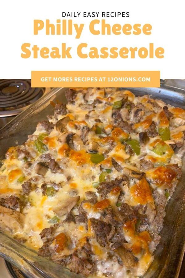 Philly Cheese Steak Casserole - 12 Onions