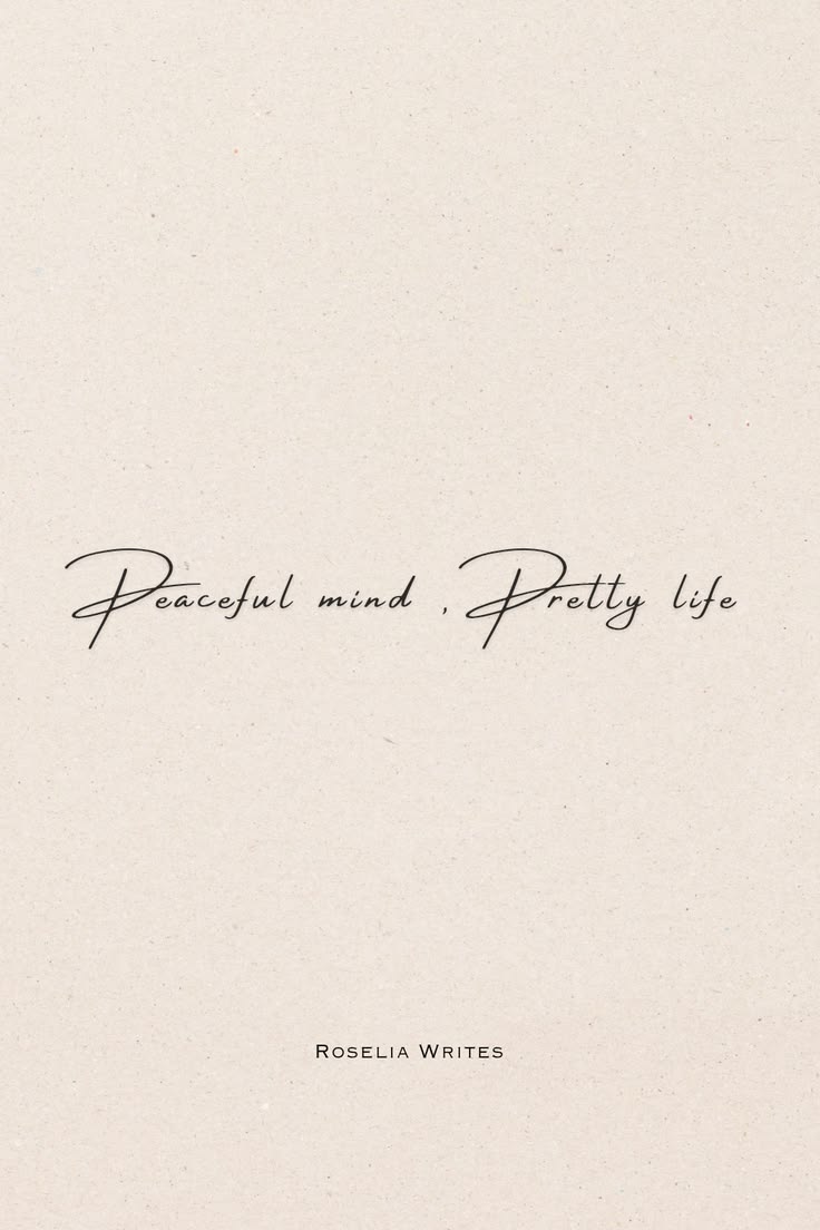 “Peaceful mind, pretty life” aesthetic quote by Roselia Writ