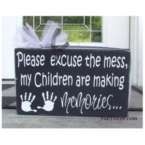 Please excuse the mess My children are making memories!  dec