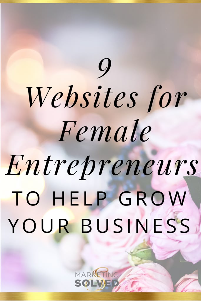 9 Websites for Female Entrepreneurs to Help Grow Your Busine