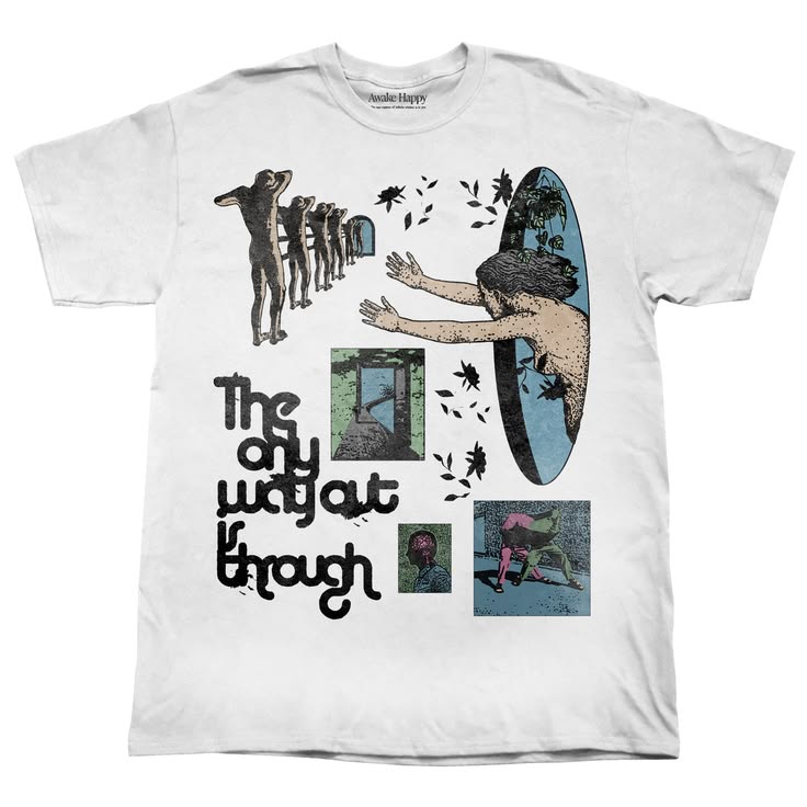 The Only Way Out Is Through T-shirt by Awake Happy