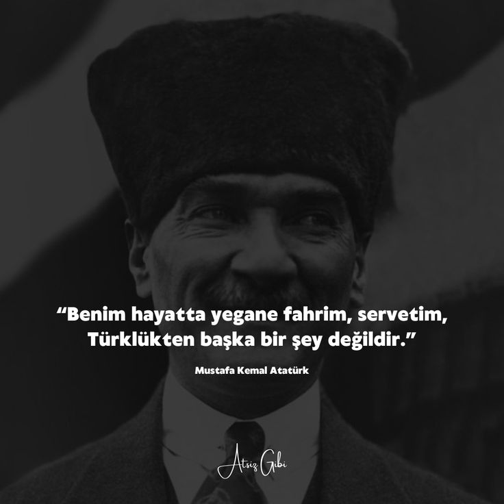 “Benim hayatta yegane fahrim, servetim, Türklükten başka bir