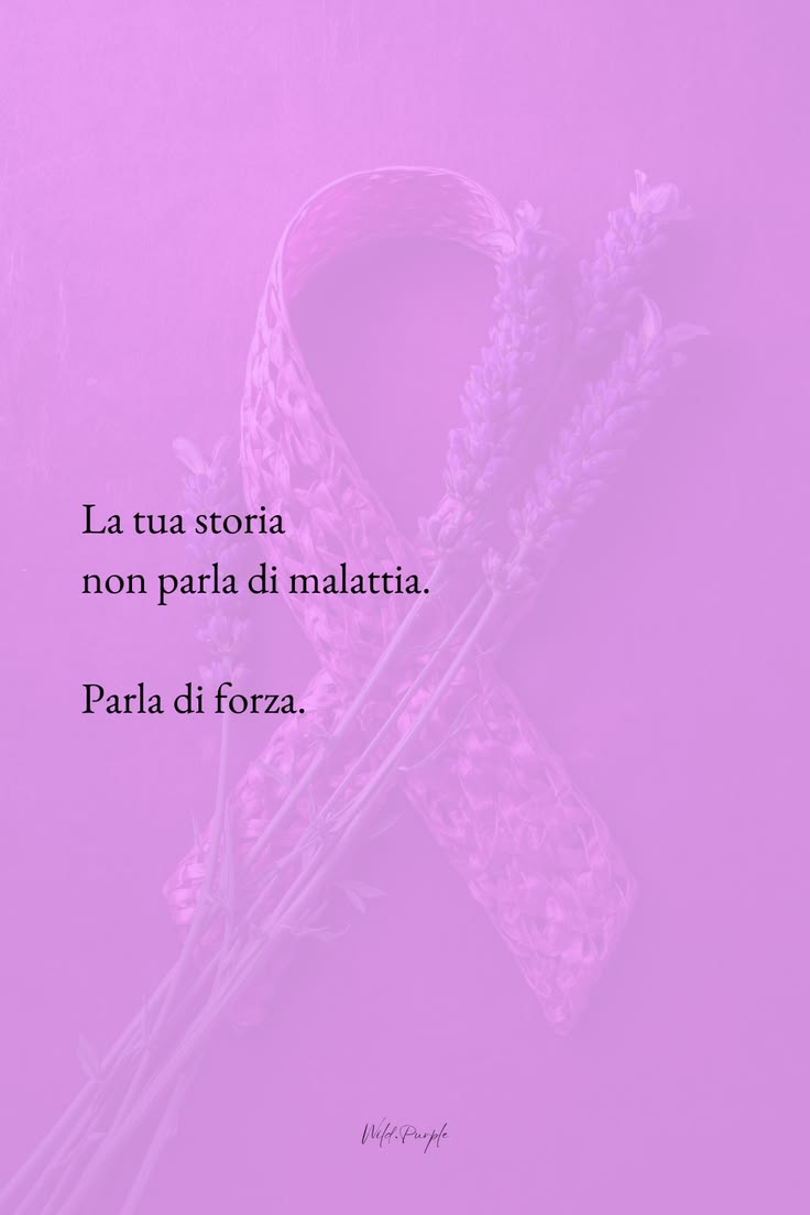 💜 • La tua storia non parla di malattia.

Parla di forza.

E