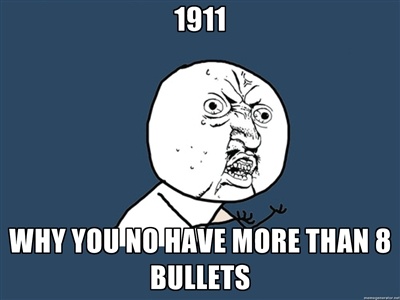 1911 – Why you no have more than 8 bullets
