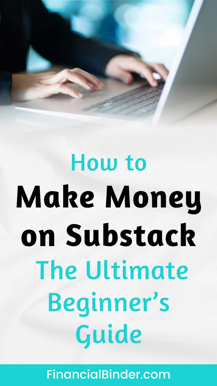 How to Make Money on Substack: The Ultimate Beginner’s Guide