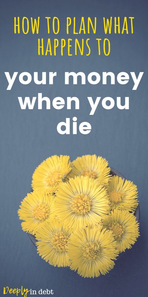 Wondering what will happen to your money when you die? Take 
